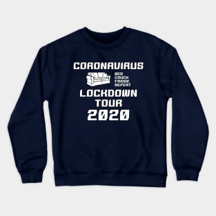 Coronavirus Lockdown Tour 2020 - Bed Couch Fridge Repeat - Quarantine rutine Crewneck Sweatshirt